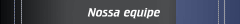 Nossa equipe