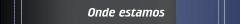 Onde estamos